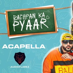 Bachpan Ka Pyaar - Badshah X Sahdev (Acapella)