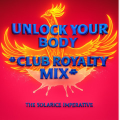 Unlock your Body  - Club Royalty Mix