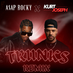 A$AP Rocky - Trunks (Kurt Joseph  Remix)