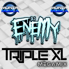 DJ ENEMY - TRIPLEXL MONTA MUSICA MEGAMIX