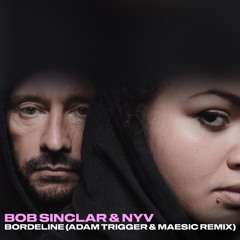 Bob Sinclar & Nyv - Borderline (Adam Trigger & Maesic Remix)