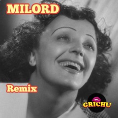 Milord Édith Piaf - Remix Grichu
