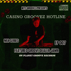 CASINO GROOVEZ HOTLINE EP. #007 FT. JAMR