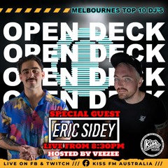 OPEN DECK w VEEZEE ft ERIC SIDEY TOP 10 DJS of Melbourne live on KISS FM
