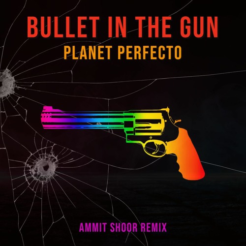 Planet Perfecto - Bullet In The Gun (Ammit Shoor Remix)
