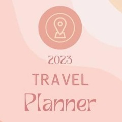 🍍[Read PDF] 2023 Travel Planner 2023 Vacation Planner Calendar Trip Planner Itiner 🍍