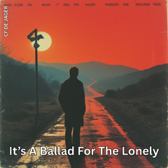 Its A Ballad For The Lonely