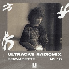 Ultracks Radiomix - Podcast 016 - Bernadette