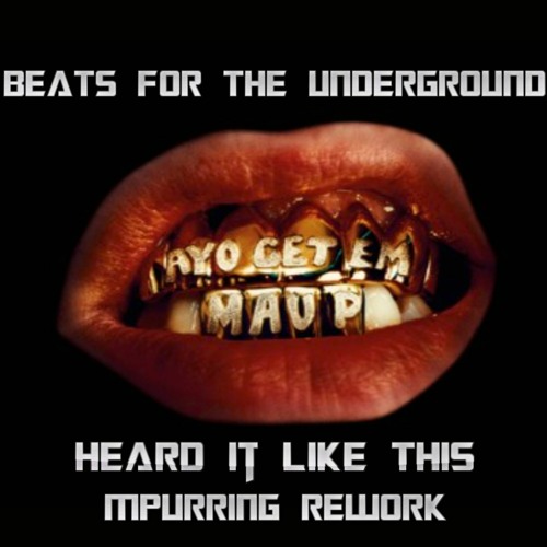 BEATS FOR THE UNDERGROUND x Heard it Like This - Mau P x ACRAZE (mpurring rework)