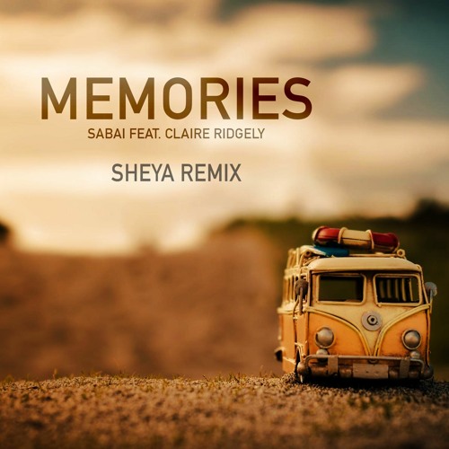 Sabai - Memories ft. Claire Ridgely (Sheya Remix)