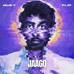 Jaago (MUKT Flip) [Free DL]