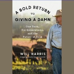??pdf^^ 📕 A Bold Return to Giving a Damn: One Farm, Six Generations, and the Future of Food [W.O.R