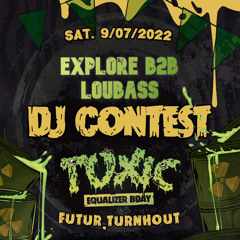 TOXIC EVENTS: EXPLORE B2B LOUBASS DJ CONTEST