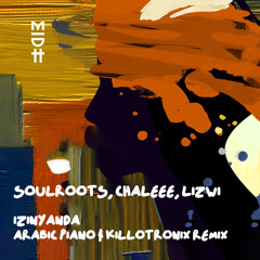 Izinyanda (Arabic Piano & Killotronix Remix) [feat. Lizwi & Chaleee]