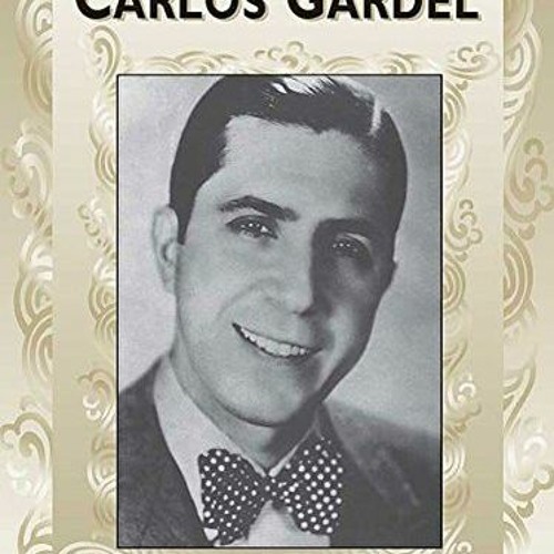 Access EBOOK 💕 Los Mejores Tangos de Carlos Gardel Piano, Vocal and Guitar Chords by