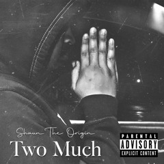 Two Much