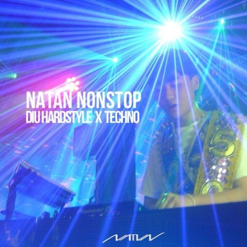 NATAN NONSTOP DIU HARDSTYLE X TECHNO [ДЕТИ RAVE X 中国老总 X 我是你哥哥 X 黑桃A X 畢竟深愛過 X GOD IS A GIRL]