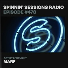 Spinnin’ Sessions Radio 478 -  With  MARF