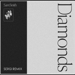 Diamonds - Sam Smith (Sergi Remix)