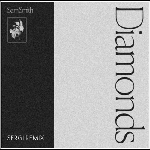 Diamonds - Sam Smith (Sergi Remix)