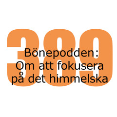 Bönepodden avsnitt 389 - Om att fokusera på det himmelska