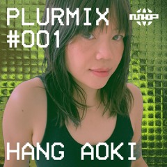 PLURMIX #001: Hang Aoki
