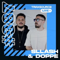 Traxsource LIVE! #387 with Sllash & Doppe