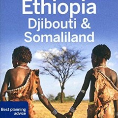 Access EPUB 📦 Lonely Planet Ethiopia, Djibouti & Somaliland (Travel Guide) by  Lonel