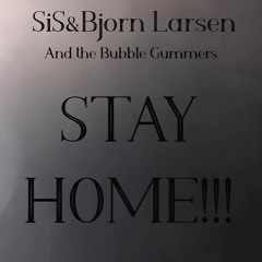 Sis&Bjorn Larsen & The Bubble Gummers Stay Home