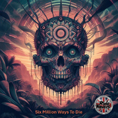 Six Million Ways To Die
