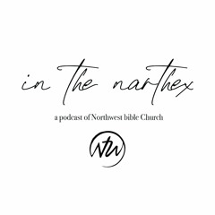 In the Narthex Episode 12 - A Theology of Confession