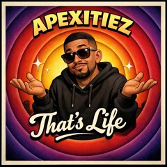Thats Life ~ Apexitiez ft. Some Dude