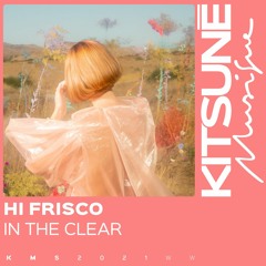 Hi Frisco - In The Clear | Kitsuné Musique