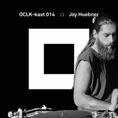 OCLK-Kast 014 : : JOY HUEBNER