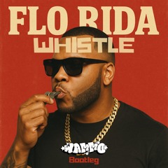 Flo Rider - Whistle (WAMMO Bootleg) [FREE DOWNLOAD]