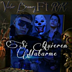 Si Quieren Matarme 👹Victor Browers LaGlock Ft. RK😈( Prod. DeathSoul)
