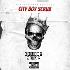 Chubby Slimz - City Boy Scrub (Prod. Reasy Beats & WBK)