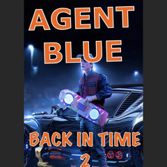 Agent Blue - Back In Time 2 ( UPDATED )