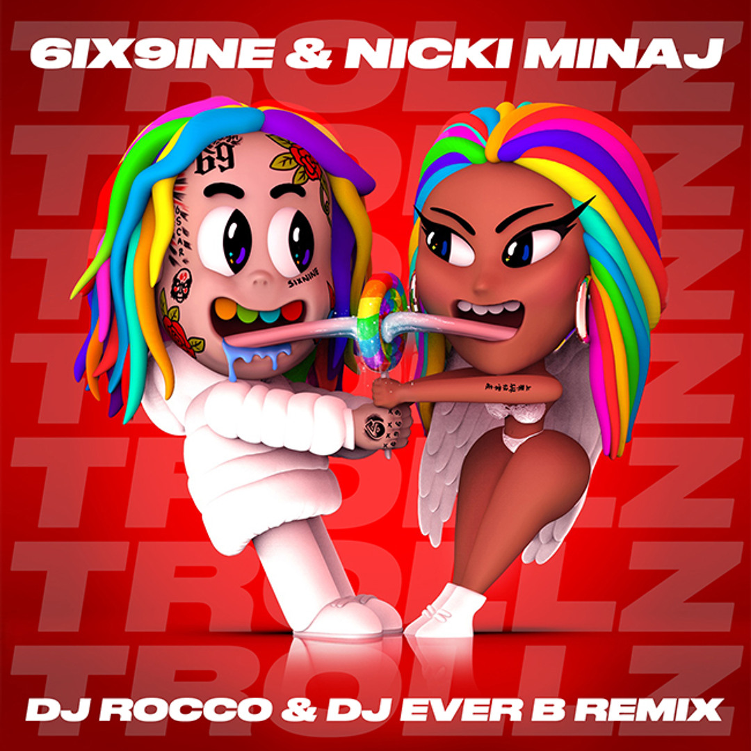 Stream 6ix9ine & Nicki Minaj - Trollz (DJ ROCCO & DJ EVER B Remix