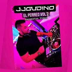 JJ Gudino - El Perreo Vol. 2 Reggeaton Vibes Mix