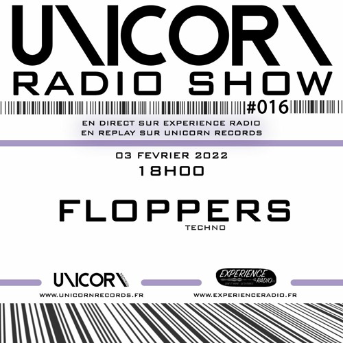 Stream #016 - Unicorn Radio Show For Experience Radio - FLOPPERS - Techno  by UNICORN RECORDS | Listen online for free on SoundCloud