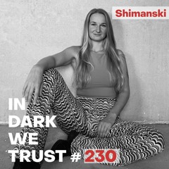 Shimanski - IN DARK WE TRUST #230