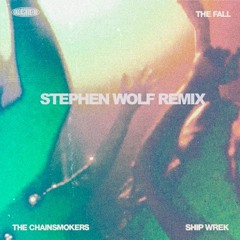 The Chainsmokers and Ship Wrek - The Fall (Stephen Wolf Remix)