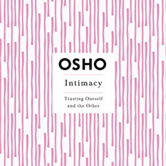 [VIEW] EPUB 💚 Intimacy: Trusting Oneself and the Other by  Osho Osho PDF EBOOK EPUB