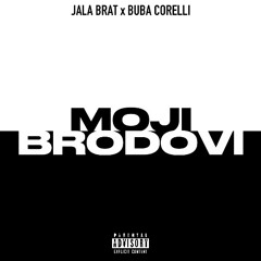 Jala Brat x Buba Corelli - Moji brodovi