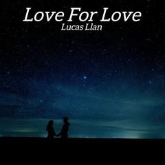 Love For Love | Lucas Llan