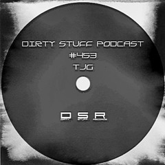 Dirty Stuff Podcast #453 | TJG | 18.02.2025