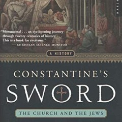 VIEW [PDF EBOOK EPUB KINDLE] Constantine's Sword: The Church and the Jews, A History by  James Carro