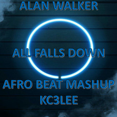 ALAN WALKER-ALL FALLS DOWN-AFRO BEAT MASHUP_KC3LEE
