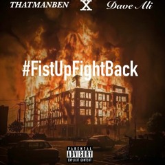 Thatmanben X Dave Ali - #FistUpFightBack